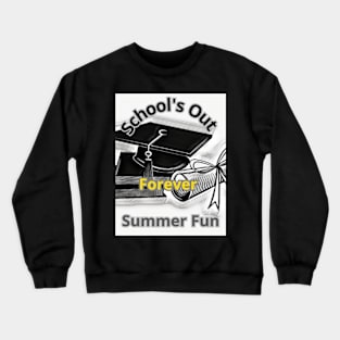 "School's Out Forever" Summer Fun Tee. Crewneck Sweatshirt